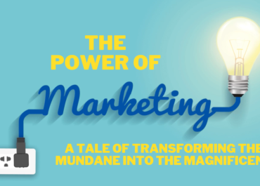 <strong>The Power of Marketing: A Tale of Transforming the Mundane into the Magnificent<strong>