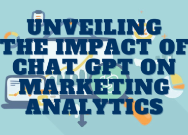 <strong>Unveiling the Impact of Chat GPT on Marketing Analytics<strong>