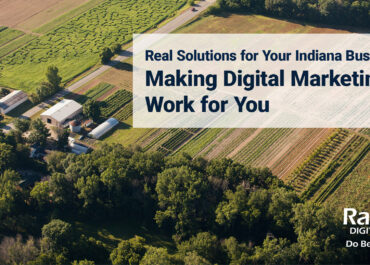 Real Solutions for Your Indiana Business: Making Digital Marketing Work for You